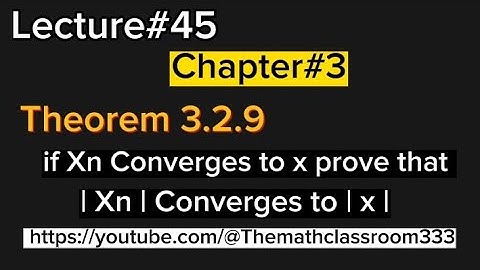 Theorem#3.2.9 Real Analysis-1 (Robert J bartle if Xn Converges to x prove that |Xn| Converges to |x|
