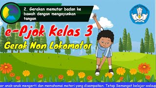 PJOK KELAS 3 GERAK NON LOKOMOTOR MELIUK DAN MEMUTAR BADAN