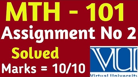 MTH - 101 Assignment No 2 | Mth 101 solved assignment| Vu solved Assignments 2023 |