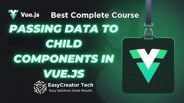 Passing Data to Child Components in Vue.js | Complete Guide 2024