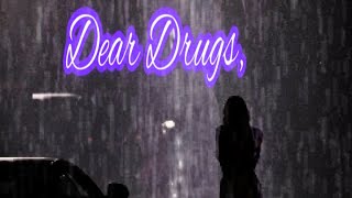 Drug Addiction : Goodbye Letter: Episode 2 : Dear Drugs, (Explicit) version. 💊💉