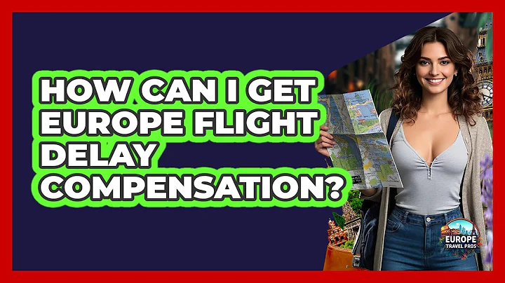 How Can I Get Europe Flight Delay Compensation? - Europe Travel Pros