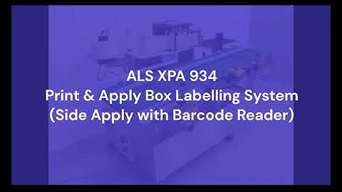 ALS XPA 934 Print & Apply Box Labelling System - Side Apply with Barcode Reader