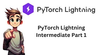 PyTorch Lightning Intermediate (Part 1)