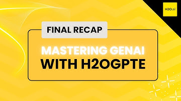 Mastering GenAI with h2oGPTe | H2O Generative AI Starter Track - Final Recap