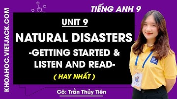 Tiếng Anh 9 - Unit 9: Getting started & Listen and read - trang 74, 75, 76 - Cô Thủy Tiên (HAY NHẤT)