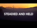 Vineyard Anaheim - Steadied and Held (Lyrics)