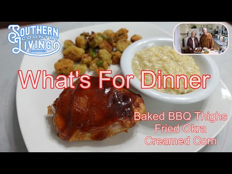 What's For Dinner  --  Baked BBQ Chicken, Fried Okra, and Creamed Corn