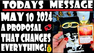 TODAY'S MESSAGE FOR ALL  MAY  10  2024 ALL MUST👀55🎈⭐A PROPOSAL THAT CHANGES EVERYTHING⭐💞💰ABUNDANCE💰