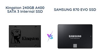 Kingston A400 vs Samsung 870 EVO SSD - Which One to Buy?