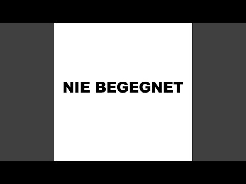 Nie begegnet