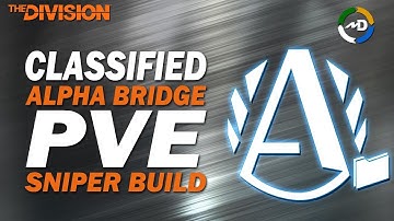 The Division - 1.8 - Classified Alpha Bridge PVE Sniper Build