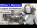 William t sherman part 22  the largest confederate surrender