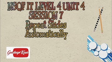 NSQF  IT LEVEL 4 UNIT 4 SESSION 7 | REPEAT SLIDE SHOW AUTOMATICALLY