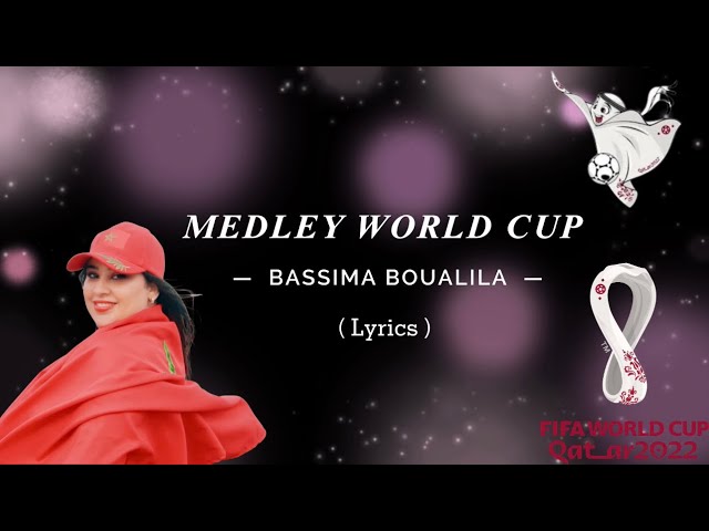 Bassima Boualila - Medley World Cup 2022 ( Lyrics ) Arhbo - Dreamers - Ha hna jina اغنية كاس العالم class=