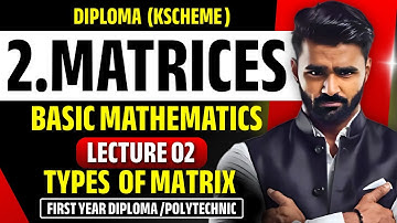 2.Matrices | Lecture 02 | Types of Matrix | Basic Mathematics |Diploma|Polytechnic|Pradeep Sir