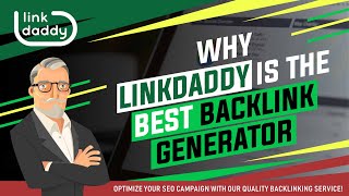 Why LinkDaddy® Is the Best Backlink Generator