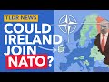 Ireland: Why The Hell Aren't They In NATO? - TLDR News