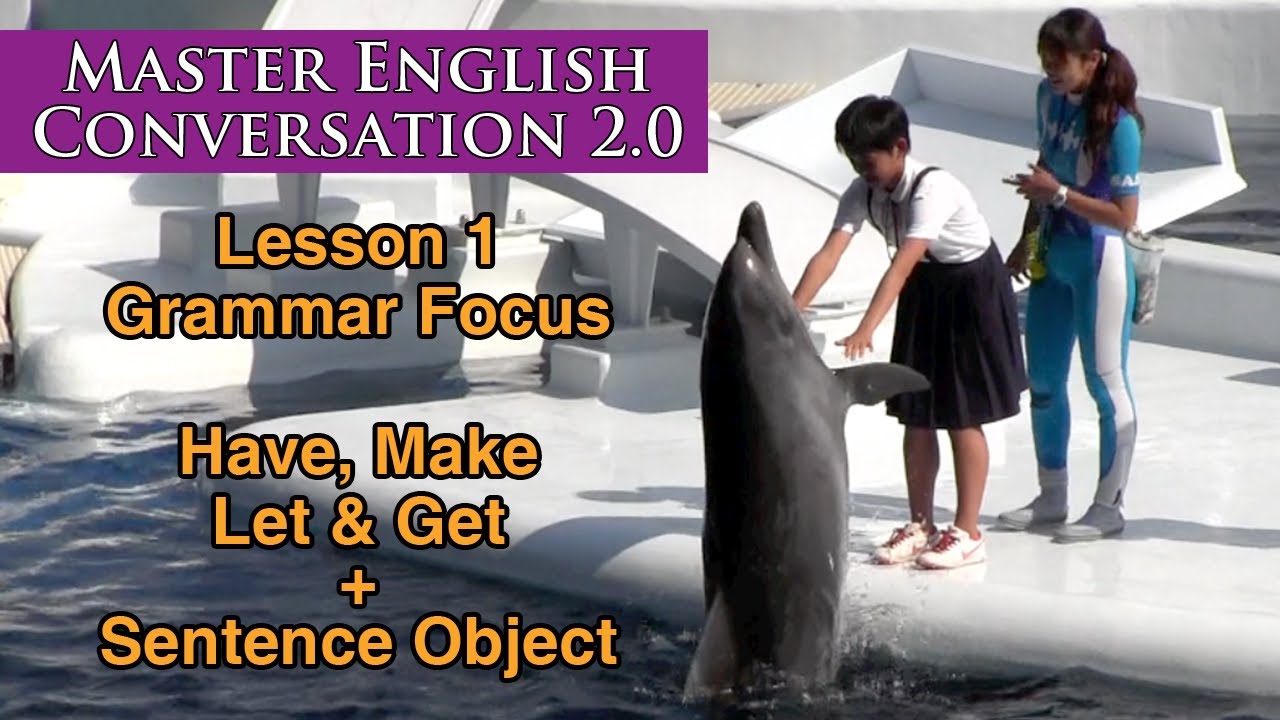 Causative Verbs Let Make Have And Get Englishanyone Com Become A Confident Fluent English Speaker With The World S 1 English Fluency Guide
