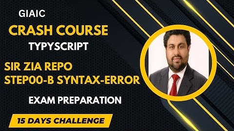 | Step00b_Syntax Error | Sir Zia Repo | Crash Course Typescript Exam Preparation |