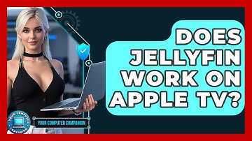 Does Jellyfin Work On Apple TV? - Your Computer Companion