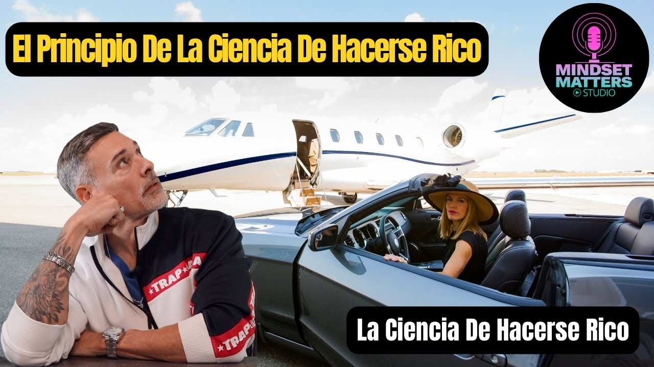 La Ciencia de Hacerse Rico - El Principio En La Ciencia De Hacerse Rico