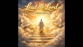 Lead Me Lord (DJ Gussie Original Mix)2026