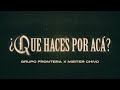Grupo Frontera, Mister Chivo - ¿Qué Haces Por Acá? (Letra Oficial)