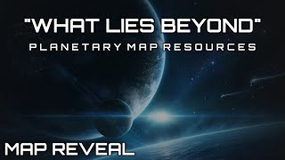 "What Lies Beyond" | Planetary Map Resources - Map Reveal