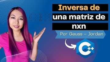 Inversa de una matriz de nxn por Gauss-Jordan en C++