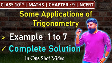ncert class 10 maths chapter 9 example 1 to 7 | Some Applications of trigonometry  Class 10 maths