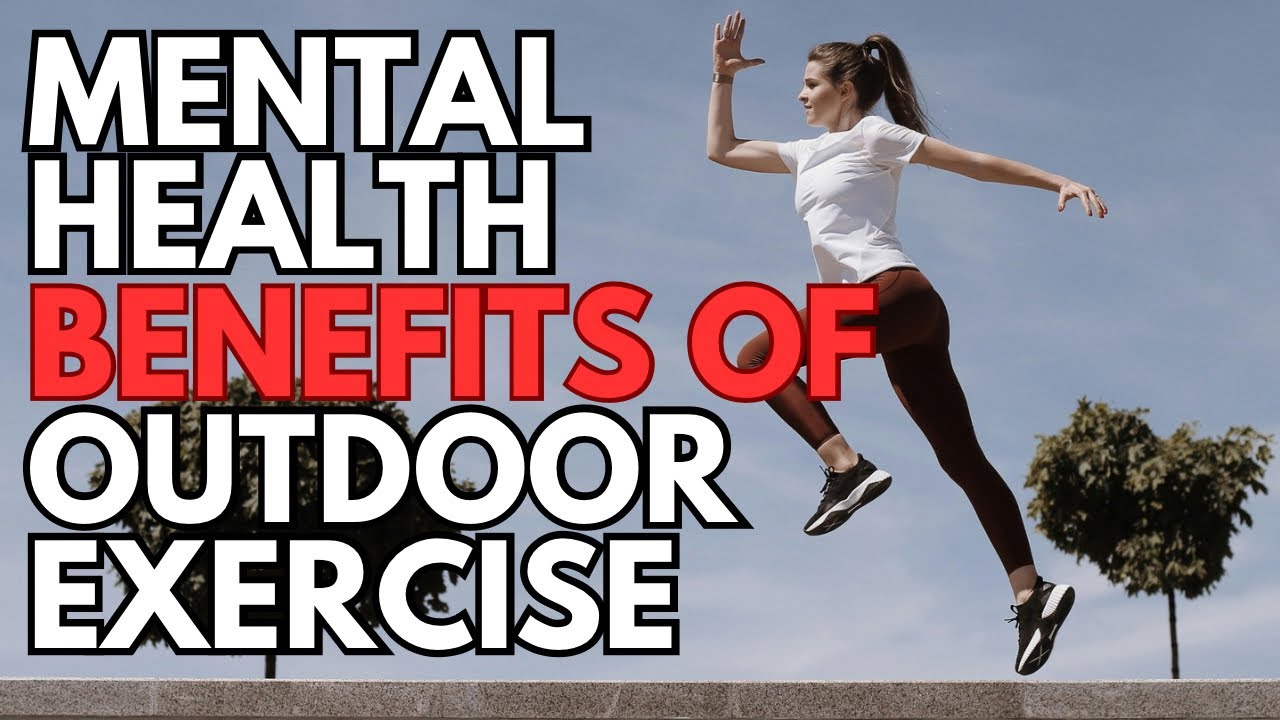 TRANSFORM YOUR MIND: THE INCREDIBLE MENTAL HEALTH BENEFITS OF OUTDOOR ...