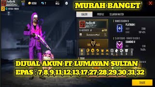 MURAH !!! DIJUAL AKUN FREEFIRE LUMAYAN SULTAN EPAS : 7,8,9,11,12,13,17,27,28,29,30,31,32