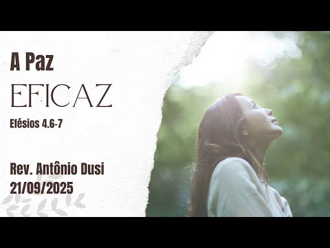 Rev. Antônio Dusi | A Paz eficaz | Culto Matutino 21.09.2025