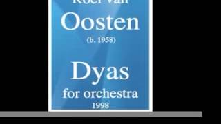 Roel Van Oosten B. 1958 Dyas, For Orchestra 1998