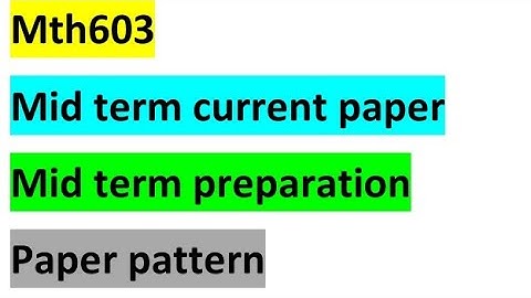 Mth603 Mid term preparation| Mid term current paper|2in 1|paper pattern|@itssayeda6120