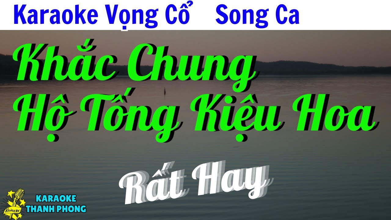 Karaoke Vọng Cổ Khắc Chung Hộ Tống Kiệu Hoa Song Ca | Thanh Phong