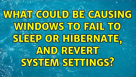 What could be causing windows to fail to sleep or hibernate, and revert system settings?