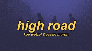 Koe Wetzel & Jessie Murph - High Road (slowed   reverb   lyrics)