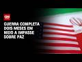 Guerra no Oriente Médio completa dois meses em meio a impasse sobre paz | LIVE CNN