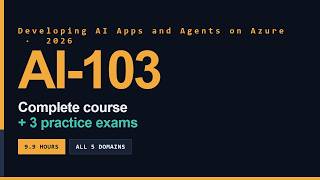 Microsoft AI-103: Developing AI Apps and Agents Full Course [10 Hours]  - Pass on Your First Try