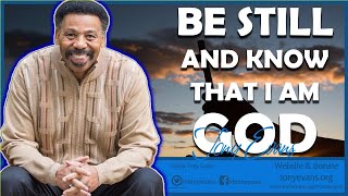 Tony Evans Sermons [April 16, 2021] | Be Still And Know That I Am God