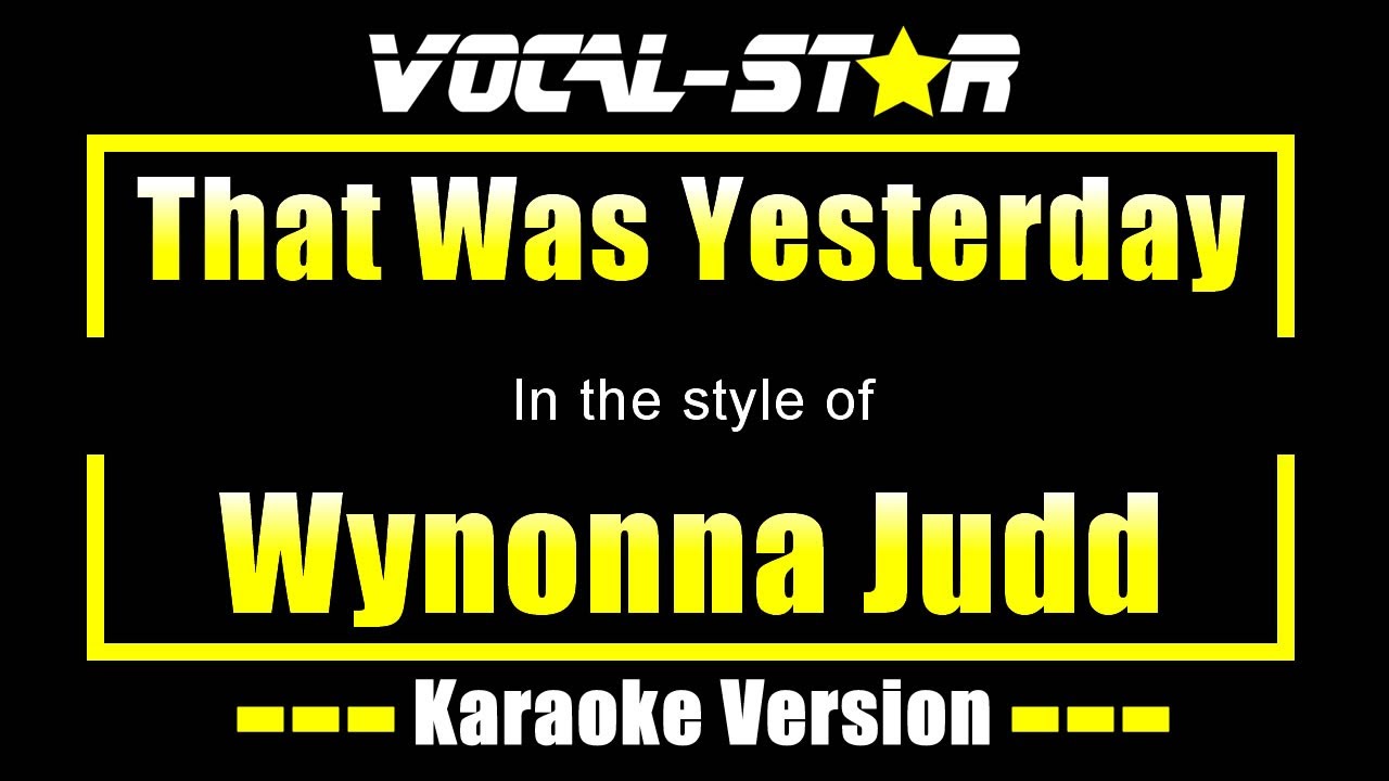 Karaoke: Hits of Wynonna Judd 1(中古品) That Was Yesterday Karaoke | Wynonna Judd Karaoke Version - YouTube