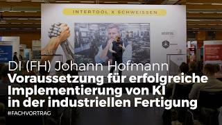 Intertool X Schweissen: Voraussetzung für die Implementierung von KI in der industriellen Fertigung
