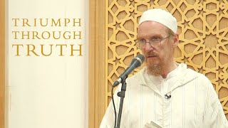 Triumph Through Truth - Abdal Hakim Murad: Eid al-Adha Sermon