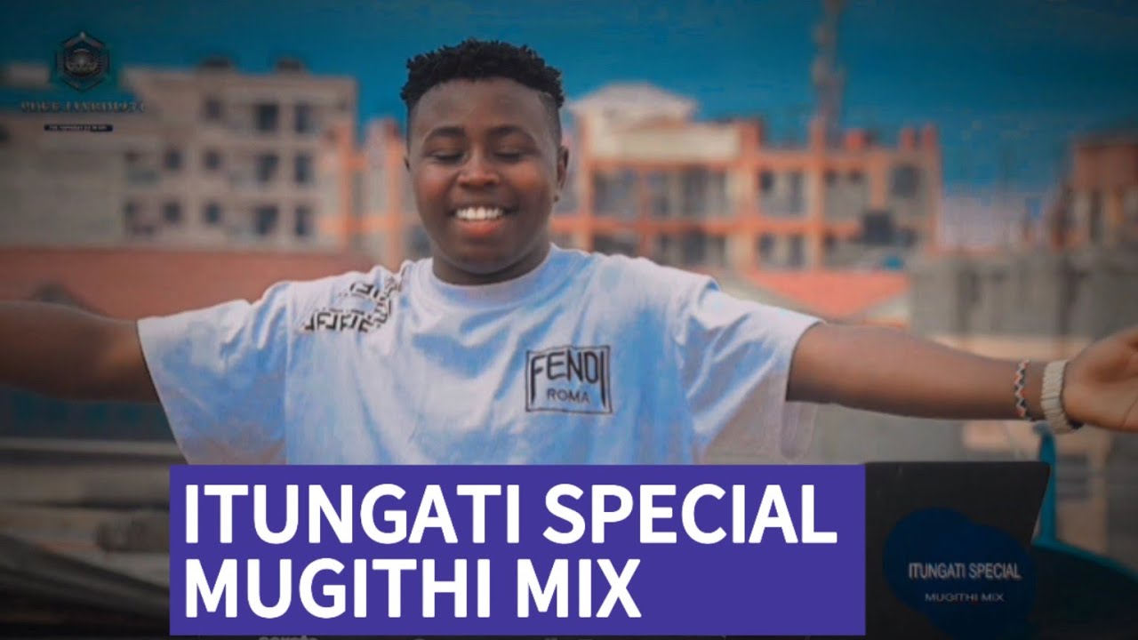 ITUNGATI SPECIAL MUGITHI MIX FT SALIM, THUKU WA THUO, KAMANDE WA KIOI, , TONNYYOUNG BY VDEEJAY KIM