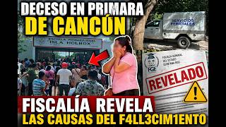 🚨 Child dies at elementary school in Cancun | Causes of death revealed