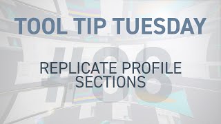 Tool Tip Tuesday #88 - Replicate Profile Sections