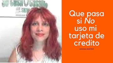 ¿Qué ocurre con una tarjeta de crédito cuando no se utiliza?