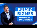 PULSIZ BIZNES BOSHLASH / BIZNES G’OYA /SHOGIRTLAR NATIJASI / FARHOD MAMATOV